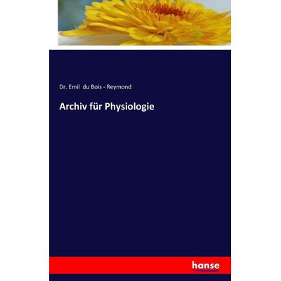Archiv für Physiologie, Taschenbuch von Emil du Bois-Reymond, Hansebooks, 978-3-7428-1337-4