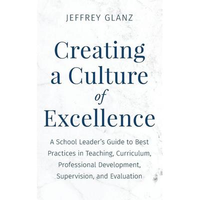 Creating a Culture of Excellence, Gebundene Ausgabe von Jeffrey Glanz, Rowman & Littlefield, 978-1-4758-7453-2