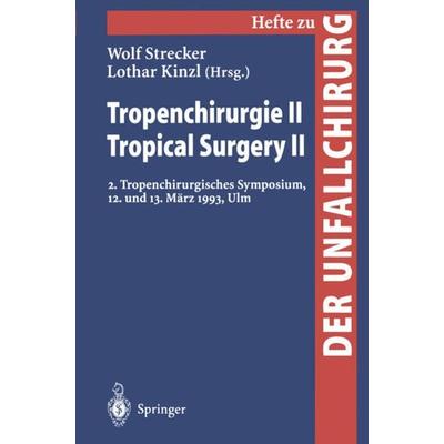 Tropenchirurgie II / Tropical Surgery II, Taschenbuch von , Springer Berlin, 978-3-540-60974-2