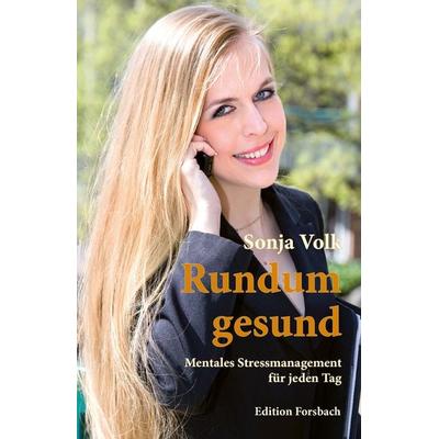 Rundum gesund, Taschenbuch von Sonja Volk, Edition Forsbach, 978-3-95904-139-3