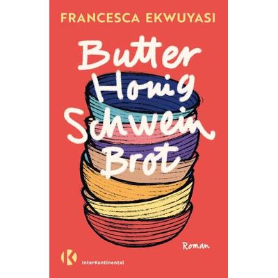 Butter Honig Schwein Brot, Gebundene Ausgabe von Francesca Ekwuyasi, InterKontinental Verlag, 978-3-911361-00-2