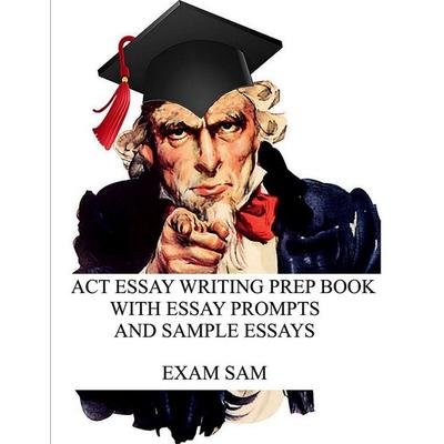 ACT Essay Writing Prep Book with Essay Prompts and Sample Essays, Taschenbuch von Exam Sam, Exam Sam, 978-1-949282-40-5