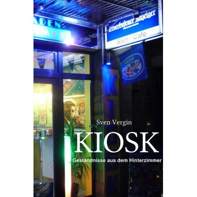 KIOSK, Taschenbuch von Sven Vergin, Epubli, 978-3-7375-9353-3