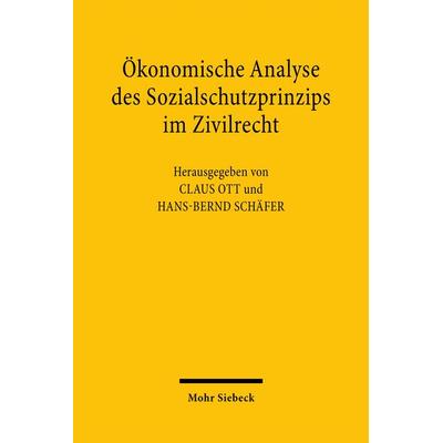 Ökonomische Analyse des Sozialschutzprinzips im Zivilrecht, Taschenbuch von Claus Ott,Hans-Bernd Schäfer, Mohr Siebeck, 978-3-16-148500-8