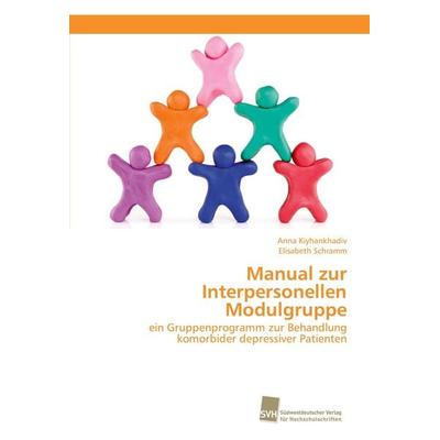 Manual zur Interpersonellen Modulgruppe, Taschenbuch von Anna Kiyhankhadiv,Elisabeth Schramm, Südwestdeutscher Verlag für Hochschulschriften,