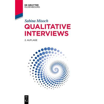 Qualitative Interviews, Taschenbuch von Sabina Misoch, De Gruyter, 978-3-11-054586-9