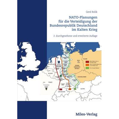 NATO-Planungen für die Verteidigung der Bundesrepublik Deutschland im Kalten Krieg, Taschenbuch von Gerd Bolik, Miles-Verlag, 978-3-96776-063-7