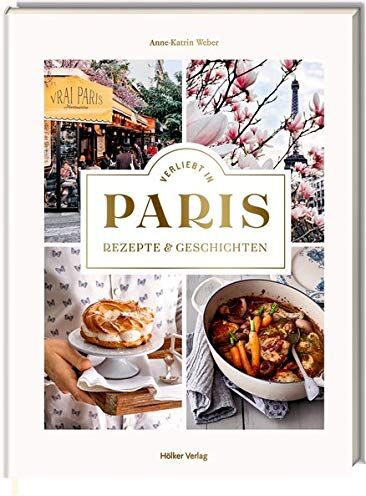 Anne-Katrin Weber - Verliebt in Paris: Rezepte und Geschichten - Preis vom 18.10.2026 15:28:09 h