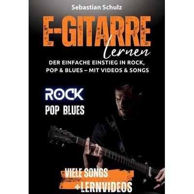 E-Gitarre lernen: Der einfache Einstieg in Rock, Pop und Blues -