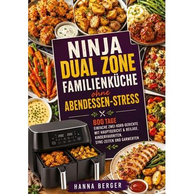 Berger, H: Ninja Dual Zone Familienküche ohne Abendessen-Str, Taschenbuch von Hanna Berger, Bookmundo, 978-94-038-4188-5