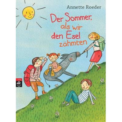 Der Sommer, als wir den Esel zähmten, Gebundene Ausgabe von Annette Roeder, CBJ, 978-3-570-17173-8