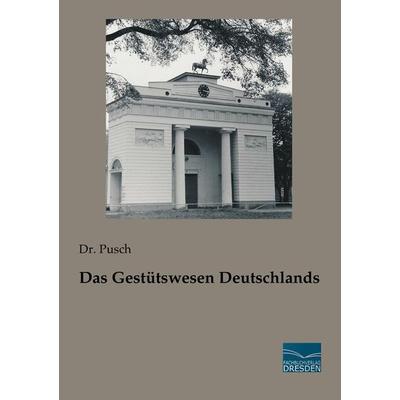 Das Gestütswesen Deutschlands, Taschenbuch von Pusch, Fachbuchverlag Dresden, 978-3-96169-020-6