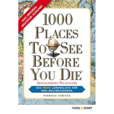 1000 Places To See Before You Die, Taschenbuch von Patricia Schultz, Vista Point