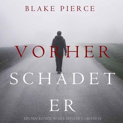 Vorher Schadet Er (Ein Mackenzie White Mystery—Buch 14) - Blake Pierce, Audio, 9781094318073