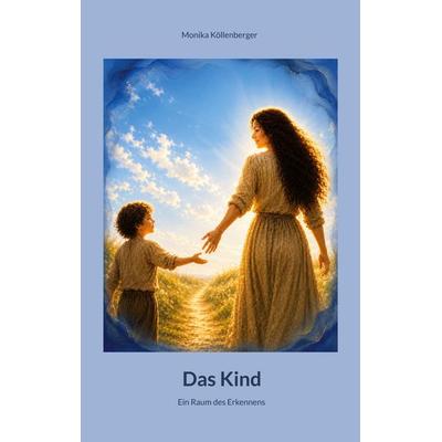 Das Kind, Taschenbuch von Monika Köllenberger, BoD – Books on Demand, 978-3-695-74854-9