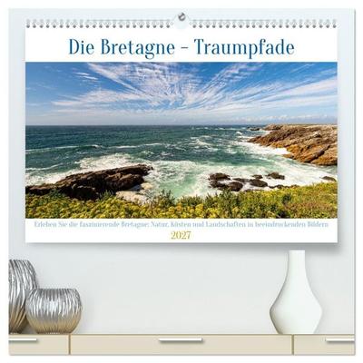 Die Bretagne - Traumpfade (hochwertiger Premium Wandkalender 2027 DIN A2 quer), Kunstdruck in Hochglanz