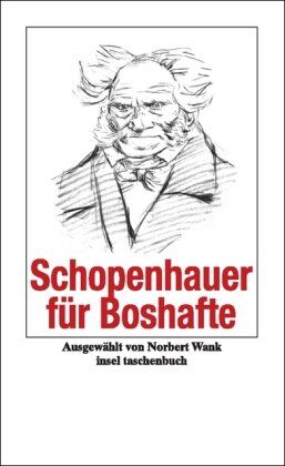 Arthur Schopenhauer - Schopenhauer für Boshafte (insel taschenbuch) - Preis vom 09.10.2026 07:28:09 h