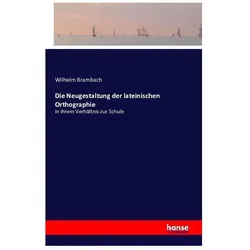 Die Neugestaltung der lateinischen Orthographie, Fachbücher von Wilhelm Brambach