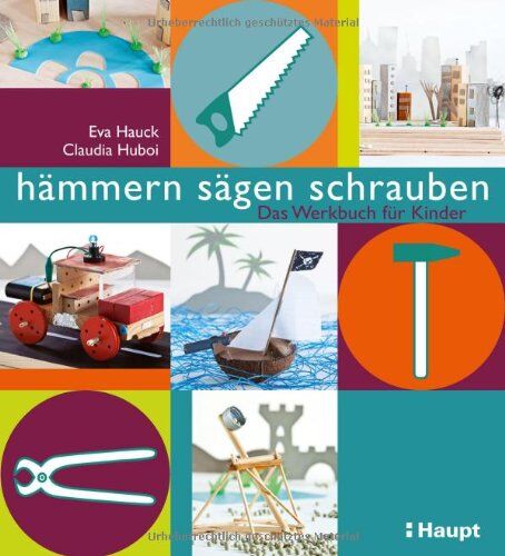 Eva Hauck - hämmern, sägen, schrauben: Das Werkstattbuch für Kinder - Preis vom 09.10.2026 07:28:09 h