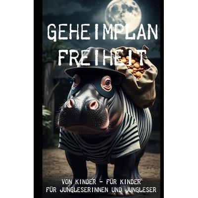 Von Kinder - für Kinder / Geheimplan Freiheit, Taschenbuch von Malou Bätscher, Epubli, 978-3-8190-7831-6