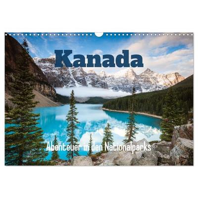 Kanada - Abenteuer in den Nationalparks (Wandkalender 2026 DIN A3 quer), CALVENDO Monatskalender