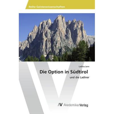 Die Option in Südtirol, Taschenbuch von Ladina Jann, AV Akademikerverlag, 978-3-639-87758-8