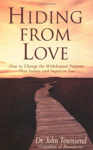 Townsend, John Sims - Hiding from Love: How to Change the Withdrawal Patterns That Isolate and Imprison You - Preis vom 30.09.2026 09:01:18 h