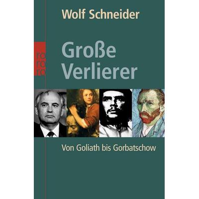 Große Verlierer, Taschenbuch von Wolf Schneider, Rowohlt Taschenbuch, 978-3-499-61503-0