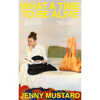 What A Time To Be Alive, Taschenbuch von Jenny Mustard, Hodder And Stoughton, 978-1-399-74083-8