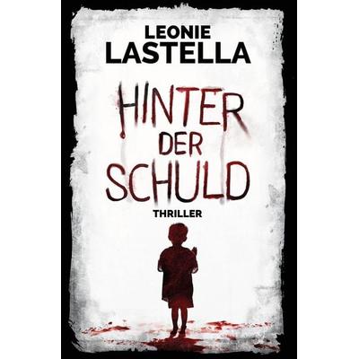 Hinter der Schuld, Taschenbuch von Leonie Lastella, Tolino media, 978-3-695-68237-9