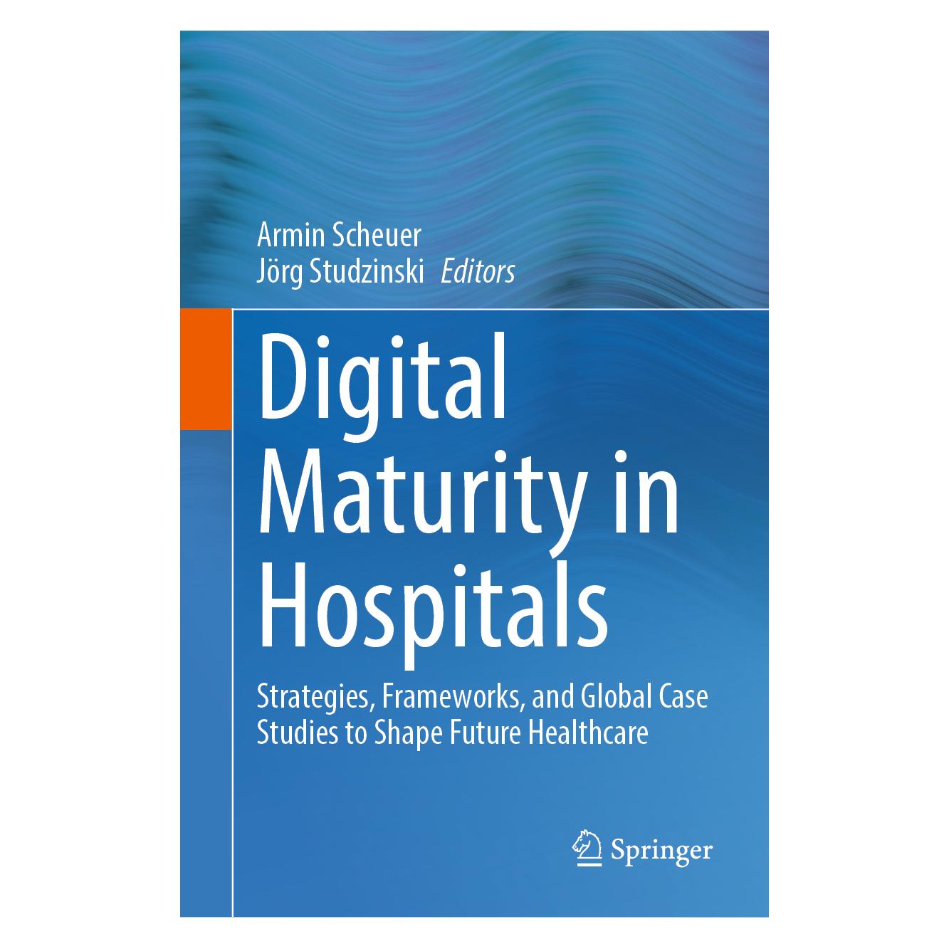 Springer Digital Maturity in Hospitals (Englisch, Hardcover, Armin Scheuer, Jörg Studzinski) (54330641)