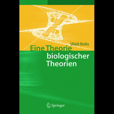 Eine Theorie biologischer Theorien, Taschenbuch von Ulrich Krohs, Springer Berlin, 978-3-642-62183-3