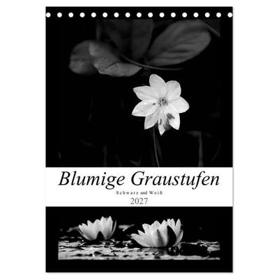Blumige Graustufen - Schwarz und Weiß (Tischkalender 2027 DIN A5 hoch), CALVENDO Monatskalender