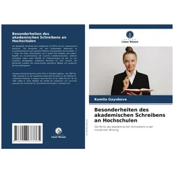 Besonderheiten des akademischen Schreibens an Hochschulen, Ratgeber von Komila Gayubova