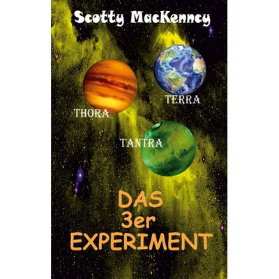 Das 3fach Experiment, Taschenbuch von Scotty MacKenncy, BoD – Books on Demand, 978-3-7693-1580-6