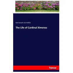 The Life of Cardinal Ximenez, Belletristik von Karl Joseph von Hefele