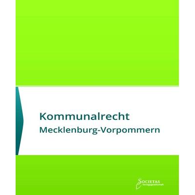 Kommunalrecht Mecklenburg-Vorpommern, Taschenbuch von , Societas Verlagsgesellschaft - Dr. René Wieser, 978-3-96922-015-3