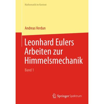 Leonhard Eulers Arbeiten zur Himmelsmechanik, Set von Andreas Verdun, Springer Berlin, 978-3-662-44330-9