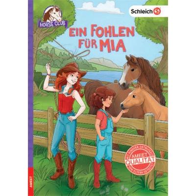Schleich® Horse Club™ - Ein Fohlen für Mia, Gebundene Ausgabe von , Ameet Verlag