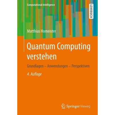 Quantum Computing verstehen, Taschenbuch von Matthias Homeister, Springer Fachmedien Wiesbaden GmbH