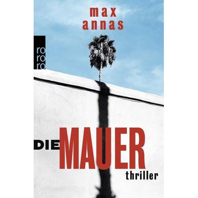 Die Mauer, Taschenbuch von Max Annas, Rowohlt Taschenbuch