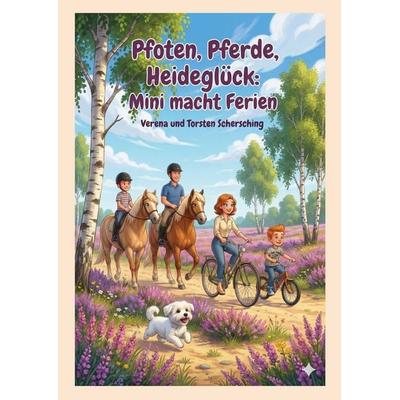 Pfoten, Pferde, Heideglück: Mini macht Ferien, Gebundene Ausgabe von Verena Schersching,Torsten Schersching, BoD – Books on Demand, 978-3-695-72903-6