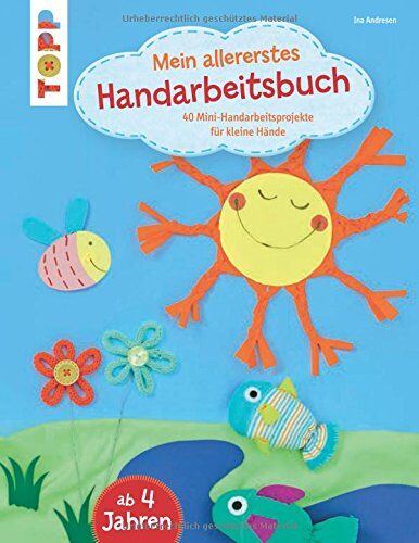 Ina Andresen - Mein allererstes Handarbeitsbuch: 40 Mini-Handarbeitsprojekte für kleine Hände - Preis vom 09.10.2026 07:28:09 h