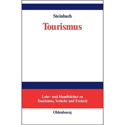 Tourismus, Gebundene Ausgabe von Josef Steinbach, De Gruyter Oldenbourg, 978-3-486-27308-3