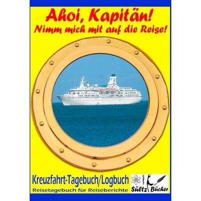 AHOI, KAPITÄN! Kreuzfahrt Tagebuch Logbuch - Reisetagebuch für Reiseberichte, Taschenbuch von Uwe H. Sültz,Renate Sültz, BoD – Books on Demand,