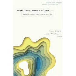 More-than-Human Aging, Fachbücher von Andrew Whitehouse, Cristina Douglas