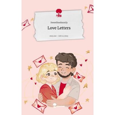 Love Letters. Life is a Story - story.one, Gebundene Ausgabe von Sweetbooksonly, Storylution, 978-3-7118-0310-8