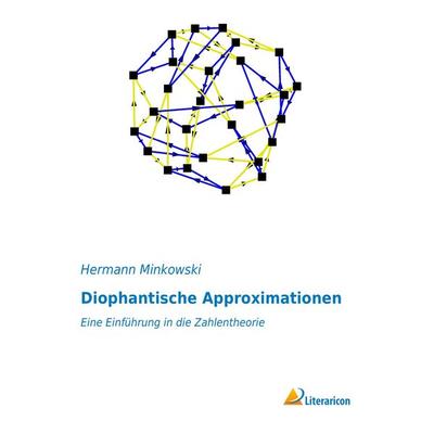 Diophantische Approximationen, Taschenbuch von Hermann Minkowski, Literaricon, 978-3-95697-558-5