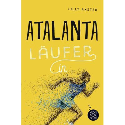 Atalanta Läufer_in, Taschenbuch von Lilly Axster, Fischer Sauerländer
