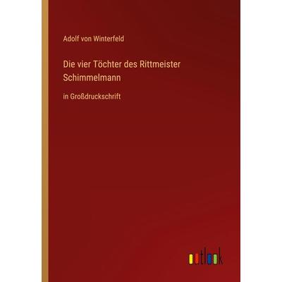 Die vier Töchter des Rittmeister Schimmelmann, Taschenbuch von Adolf Winterfeld, Outlook, 978-3-368-46734-0
